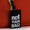 Luggage Tag - Not Your Bag